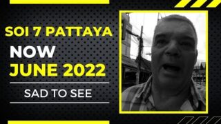 Pattaya Soi 7 Pattaya Nightlife 2022 Sad to see