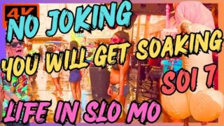 NO JOKING, YOU WILL GET A SOAKING  SOI 7 LIFE IN SLO MO  PATTAYA