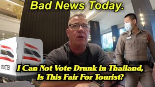 Some Bad News Today! Tourist Can Not Vote Drunk In Thailand, Is This good for Tourism?